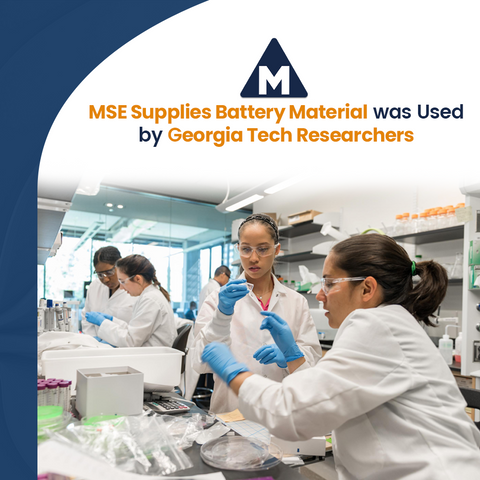 MSE Supplies Battery Material was Used by Georgia Tech Researchers in an Innovative Method for Low-cost, Fast Production of Solid-State Batteries for EVs