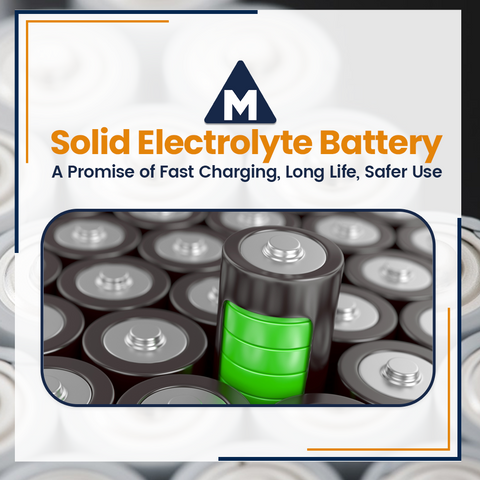 Solid Electrolyte Battery: A Promise of Fast Charging, Long Life, Safer Use