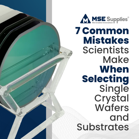 7 Common Mistakes Scientists Make When Selecting Single Crystal Wafers and Substrates&nbsp;