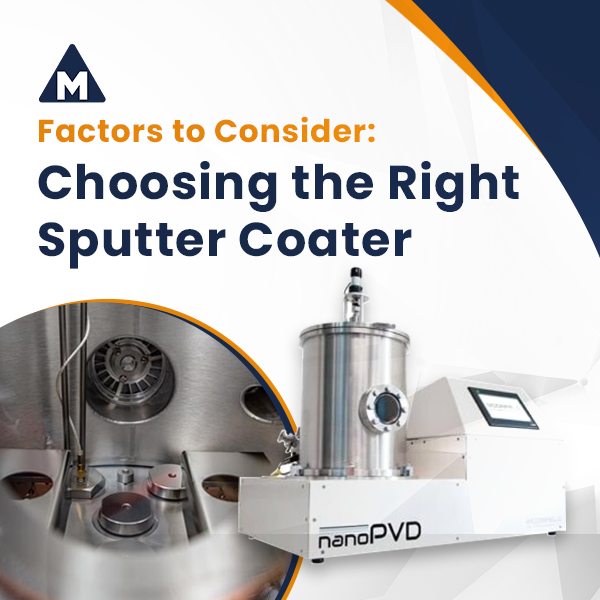 Factors to Consider: Choosing the Right Sputtering Coater