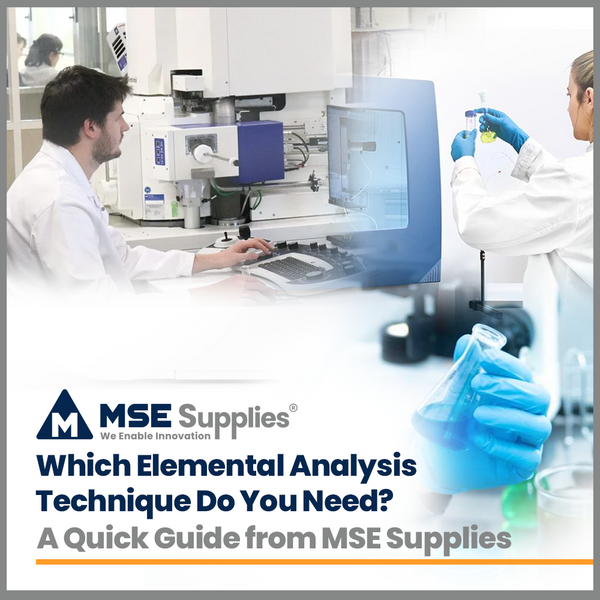 Which Elemental Analysis Technique Do You Need? A Quick Guide from MSE Supplies