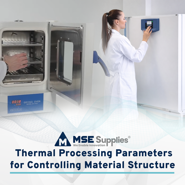 Thermal Processing Parameters for Controlling Material Structure