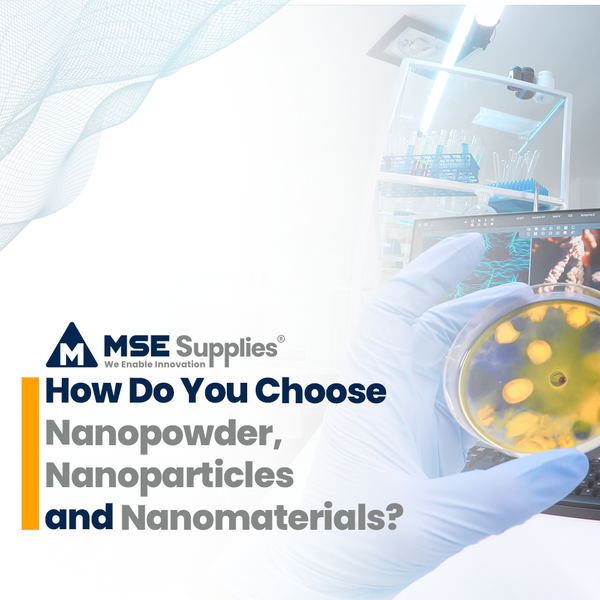How Do You Choose Nanopowder, Nanoparticles and Nanomaterials?