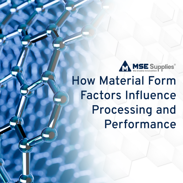 How Material Form Factors Influence Processing and Performance