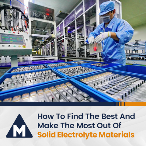 How To Find The Best And Make The Most Out Of Solid Electrolyte Materials
