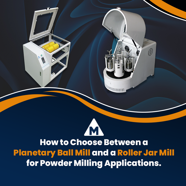 How to Choose Between a Planetary Ball Mill and a Roller Jar Mill for Powder Milling Applications.
