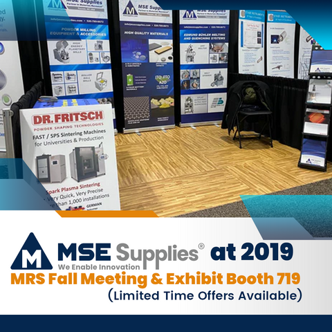 MSE Supplies at 2019 MRS Fall Meeting & Exhibit Booth 719 (Limited Time Offers Available)