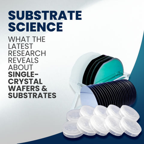 Substrate Science: What the Latest Research Reveals About Single-Crystal Wafers & Substrates